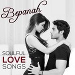 Bepanah - Soulful Love Songs - Gajendra Verma Song Download