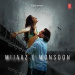 Mijaaz-E-Monsoon - Gajendra Verma Song Download